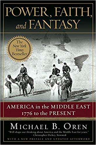 Power, Faith and Fantasy : America in the Middle East, 1776 to the Present