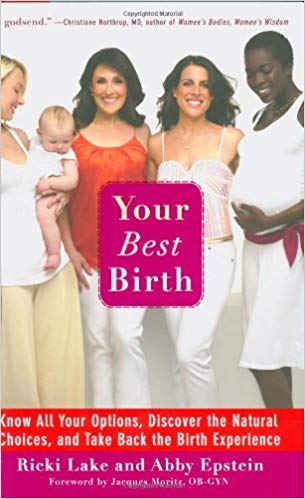 Your Best Birth: Know All Your Options, Discover the Natural Choices, and Take Back the Birth Experience 