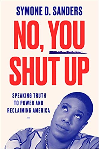No, You Shut Up: Speaking Truth to Power and Reclaiming America Hardcover