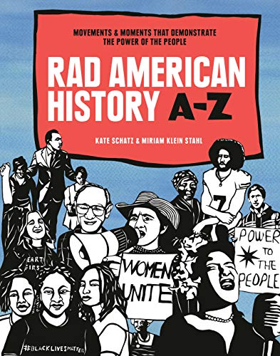 Rad American History A-Z: Movements and Moments That Demonstrate the Power of the People (Rad Women)