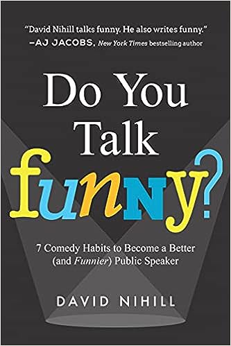 Do You Talk Funny?: 7 Comedy Habits to Become a Better (and Funnier) Public Speaker