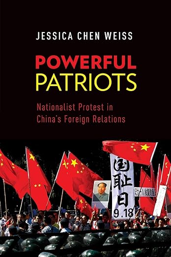 Powerful Patriots: Nationalist Protest in China's Foreign Relations 
