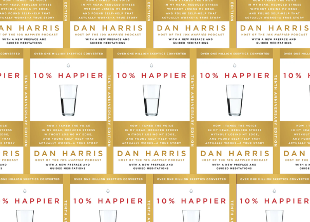<p><strong>Dan Harris's '10% Happier' is an enduring hit, making the NYT bestseller list on its 10th anniversary</strong></p>