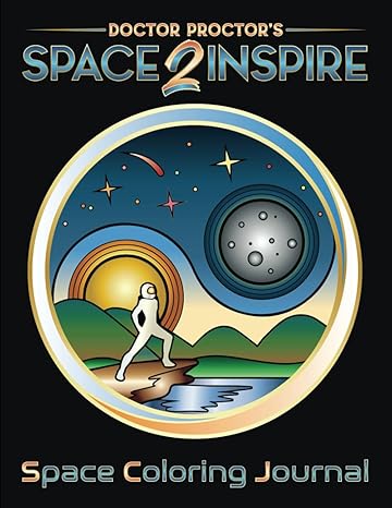 Doctor Proctor's Space2inspire: Space Coloring Journal