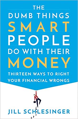 Due out in February!   The Dumb Things Smart People Do with Their Money: Thirteen Ways to Right Your Financial Wrongs