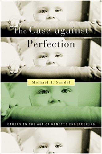 The Case against Perfection: Ethics in the Age of Genetic Engineering