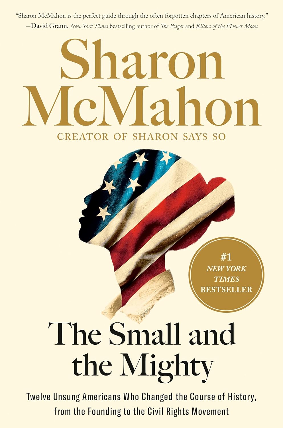 The Small and the Mighty: Twelve Unsung Americans Who Changed the Course of History, from the Founding to the Civil Rights Movement