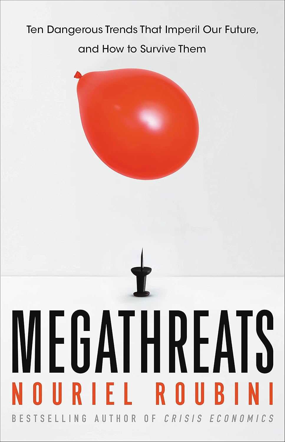 MegaThreats: Ten Dangerous Trends That Imperil Our Future, And How to Survive Them